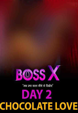 Boss X  Day 2 Chocolate Love